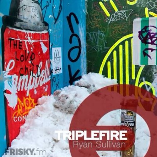 TRIPLEFIRE on Frisky Radio with Ryan Sullivan EP49 [Oct 2017﻿﻿﻿﻿]