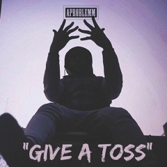 APROBLEMM - Don't Give A Toss (Produced by The HeavyTrackerz)