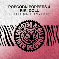 Popcorn Poppers & Kiki Doll - Be Free (Under My Skin) (Radio Edit)