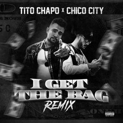 TiTo Chapo x Chico City - I get the bag (Spanglish Remix)