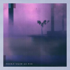 PHON.O – Slow As Fog EP