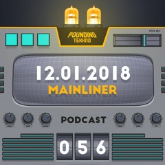Mainliner - Pounding Tekkno Podcast #56