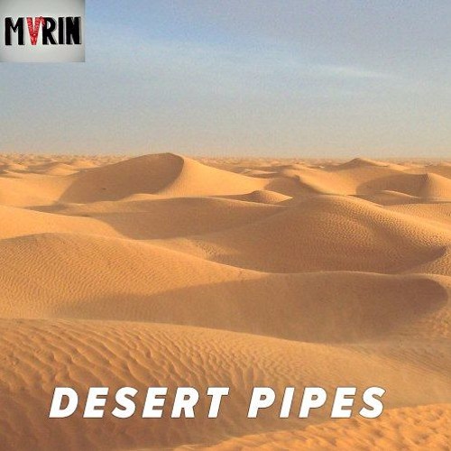 MVRIN - Desert Pipes