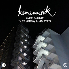 Keinemusik Radio Show by Adam Port 12.01.2018