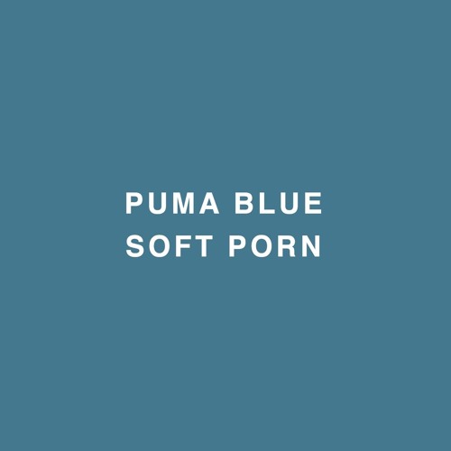 Stream Soft Porn by Puma Blue by Nafiqah87 | Listen online for free on  SoundCloud