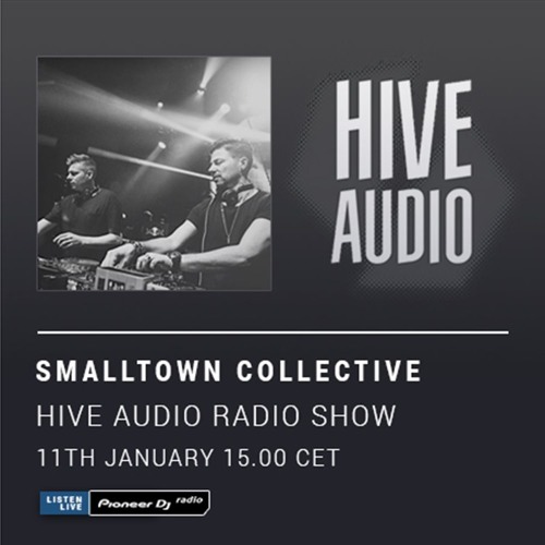 Pioneer DJ Radio - Hive Audio Show - Smalltown Collective 11.01.2018