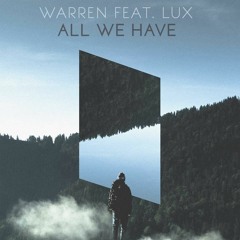 Warren feat. Lux - All We Have