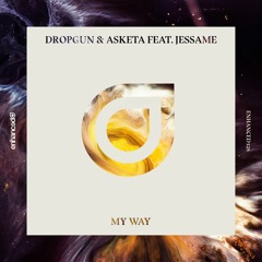 Dropgun & Asketa feat. Jessame - My Way