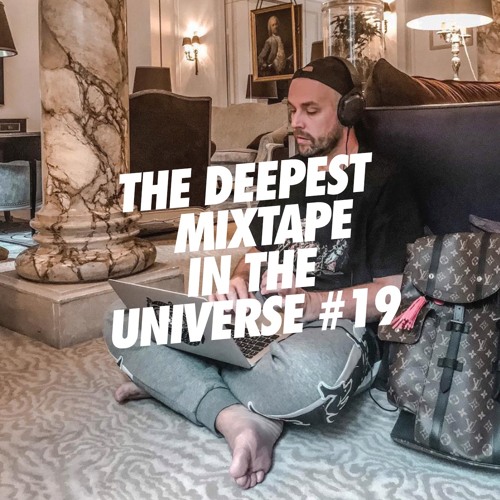 THE DEEPEST MIXTAPE IN THE UNIVERSE #19
