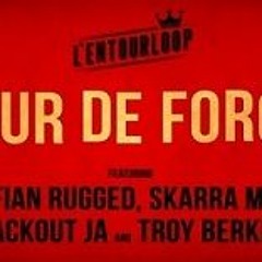 L'Entourloop Ft. Skarra Mucci, Ruffian Rugged, Blackout Ja & Troy Berkley - Tour De Force
