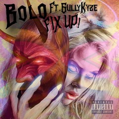 Bolo Ft GullyKyze - Fix Up