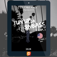 DJ DREAMS - TUN'UP DA RNBASS EP.1 (2018)(Master)