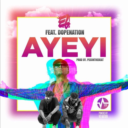 Ayeyi (feat. Dope Nation) (Prod. by Pee Gh)