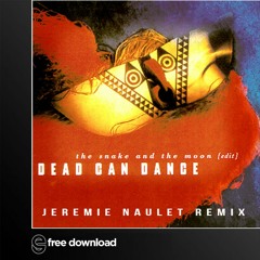 Free Download: Dead Can Dance - Snake And The Moon (Jérémie Naulet Remix)