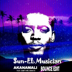 🌞 El-Musician & Samthing Soweto -AKANAMALI(Bounce Edit)