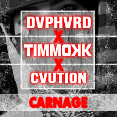 DVPHVRD x TIMMOKK x CVUTION - CARNAGE