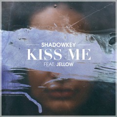 SHADOWKEY - Kiss Me (feat. JELLOW)
