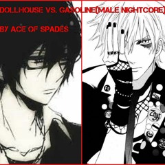 Nightcore-Dollhouse+Gasoline [Switching Vocals - Male Version]