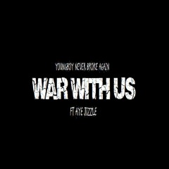 NBA Youngboy War With Us Feat Aye Jizzle