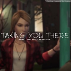 Taking You There