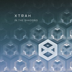 XTRAH - IN THE SHADOWS (OUT NOW)