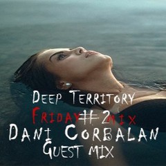 Deep Territory Friday #2 / Guest Mix by Dani Corbalan