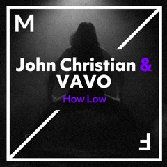 John Christian & VAVO - How Low