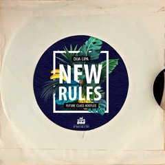 Dua Lipa - New Rules (Future Class Bootleg)