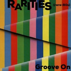 RaRiTiEs (rare-80s) - Groove On (FREE DOWNLOAD!!)