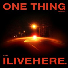 San Holo - One Thing (ILIVEHERE. Remix)