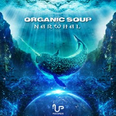 Organic Soup - Narwhal (Remix) - Demo - *OUT NOW!!!*