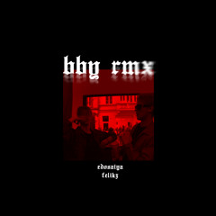 BBY RMX(ft. FELIKZ)
