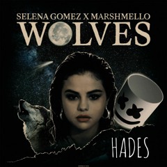 Selena Gomez, Marshmello - Wolves (HADES Remix)
