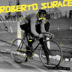 Roberto Surace - Keep On Moving (Original Mix) [Snatch! Records]