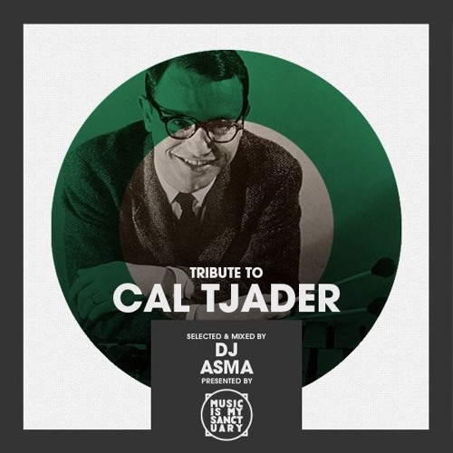 Tribute to CAL TJADER - Selected & Mixed by DJ ASMA