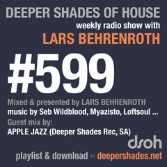 Deeper Shades Of House #599 w/ guest mix by APPLE JAZZ