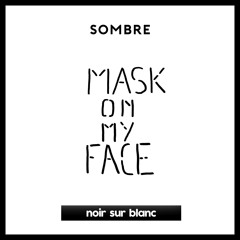 Sombre - Mask On My Face