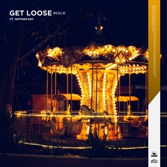 REALIS - Get Loose Ft. Nathan Kay (Original Mix) [Free Download]