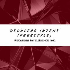 RECKLESS INTENT (FREESTYLE)