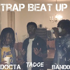 Trap Beat Up - Docta ft. Tadoe & Band0