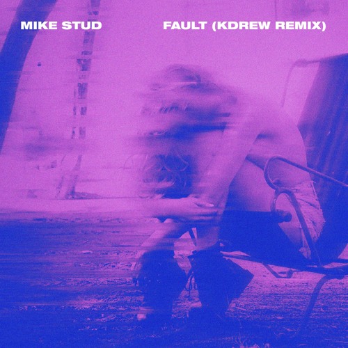 Mike Stud - Fault (KDrew Remix)