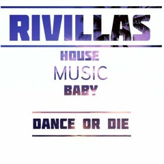 Rivillaz - House Music Baby (Dance Or Die Baby) Live Set