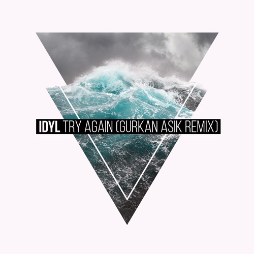 Idyl - Try Again (Gurkan Asik Official Remix) [ Warner Music ]