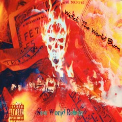 New World Rebelz -Watch The World Burn -