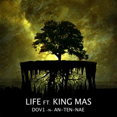 Dov1 and Antennae Feat. King Mas - Life