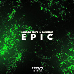 Sandro Silva & Quintino - Epic (Frvnco Bootleg)