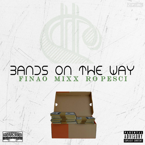 Bands On The Way - Finao Soarloser Ft. Mixx X Ro Pesci
