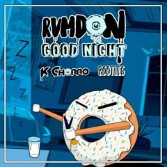 Good Night - RVMDON (K Chorro Bootleg)