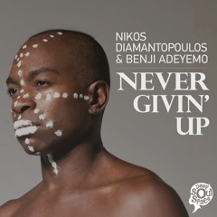 Nikos Diamantopoulos, Benji Adeyemo - Never Givin' Up - Christos Fourkis Afrotech Mix [Snippet]