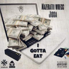 i Gotta Eat Ft Jigga Loc